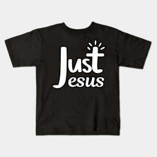 Just Jesus - Christian Quote Kids T-Shirt